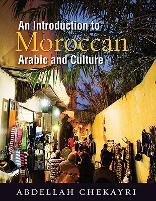 Bevezetés a marokkói arab nyelvbe és kultúrába [DVD-vel] - An Introduction to Moroccan Arabic and Culture [With DVD]