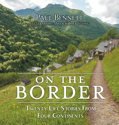 A határon: Húsz élettörténet négy kontinensről - On the Border: Twenty Life Stories From Four Continents