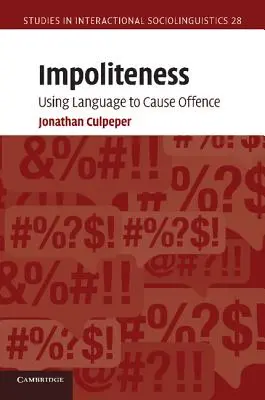 Udvariatlanság: A nyelv használata a megbántás okozására - Impoliteness: Using Language to Cause Offence