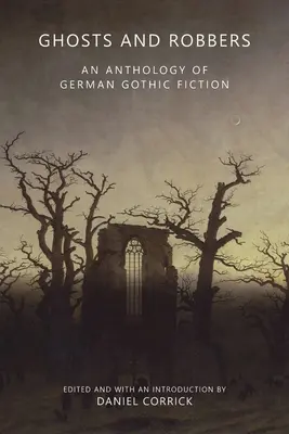 Szellemek és rablók: An Anthology of German Gothic Fiction - Ghosts and Robbers: An Anthology of German Gothic Fiction