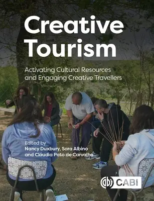 Kreatív turizmus: A kulturális erőforrások aktiválása és a kreatív utazók bevonása - Creative Tourism: Activating Cultural Resources and Engaging Creative Travellers