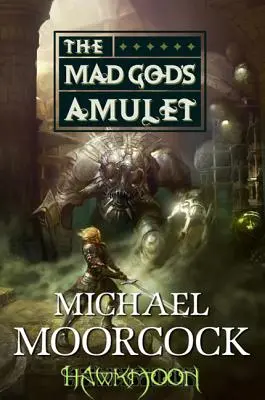 Hawkmoon: Az őrült isten amulettje: The Mad God's Amulet - Hawkmoon: The Mad God's Amulet: The Mad God's Amulet