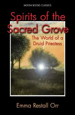 A szent liget szellemei: Egy druida papnő világa - Spirits of the Sacred Grove: The World of a Druid Priestess