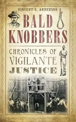 Bald Knobbers: Az önbíráskodás krónikái - Bald Knobbers: Chronicles of Vigilante Justice