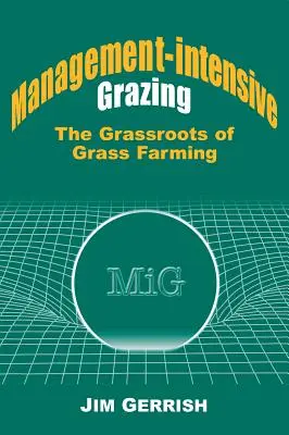 Menedzsment-intenzív legeltetés: A füves gazdálkodás gyökerei - Management-Intensive Grazing: The Grassroots of Grass Farming