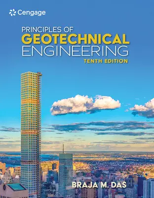 Principles of Geotechnical Engineering, Si Edition (Geotechnikai mérnöki alapelvek, Si kiadás) - Principles of Geotechnical Engineering, Si Edition