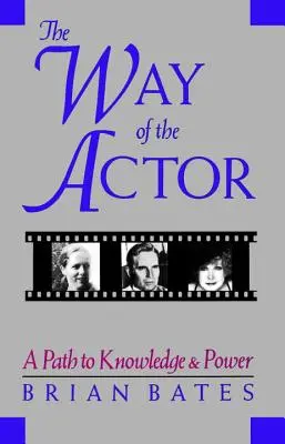 A színész útja: Út a tudáshoz és a hatalomhoz - The Way of the Actor: A Path to Knowledge & Power