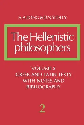 The Hellenistic Philosophers: Volume 2, Greek and Latin Texts with Notes and Bibliography (2. kötet, görög és latin szövegek jegyzetekkel és bibliográfiával) - The Hellenistic Philosophers: Volume 2, Greek and Latin Texts with Notes and Bibliography