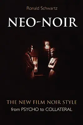 Neo-Noir: Az új film noir stílus a Psychótól a Collateralig - Neo-Noir: The New Film Noir Style from Psycho to Collateral