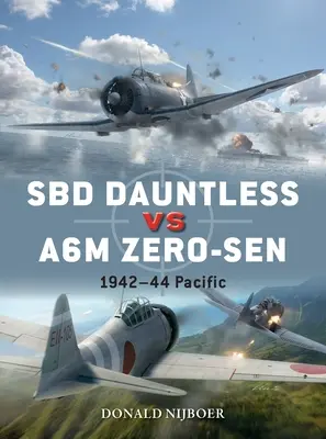 Sbd Dauntless Vs A6m Zero-Sen: Csendes-óceáni hadszíntér 1941-44 - Sbd Dauntless Vs A6m Zero-Sen: Pacific Theater 1941-44