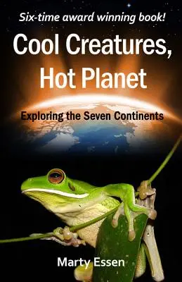 Hűvös lények, forró bolygó: A hét kontinens felfedezése - Cool Creatures, Hot Planet: Exploring the Seven Continents