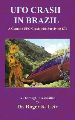 UFO-baleset Brazíliában: Egy valódi ufószerencsétlenség túlélő földönkívüliekkel - UFO Crash in Brazil: A Genuine UFO Crash with Surviving ETs