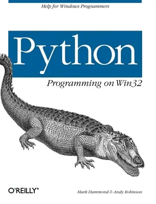 Python-programozás WIN32 alatt: Segítség Windows-programozóknak - Python Programming on WIN32: Help for Windows Programmers