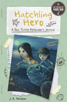 Hősködő hős: Egy tengeri teknős védelmezőjének naplója - Hatchling Hero: A Sea Turtle Defender's Journal