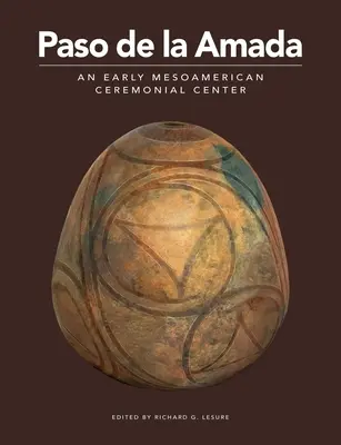 Paso de la Amada: Egy korai mezoamerikai szertartási központ - Paso de la Amada: An Early Mesoamerican Ceremonial Center