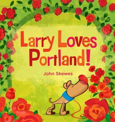 Larry szereti Portlandet!: Egy Larry eltéved könyv - Larry Loves Portland!: A Larry Gets Lost Book