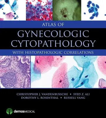 A nőgyógyászati citopatológia atlasza: Histopatológiai összefüggésekkel - Atlas of Gynecologic Cytopathology: With Histopathologic Correlations