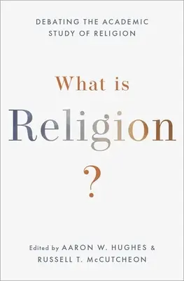 Mi a vallás? Debating the Academic Study of Religion - What Is Religion?: Debating the Academic Study of Religion