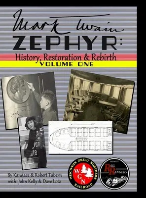 Mark Twain Zephyr: History, Restoration & Rebirth: Volume One (Premium Edition): Prémium kiadás - Mark Twain Zephyr: History, Restoration & Rebirth: Volume One (Premium Edition): Premium Edition