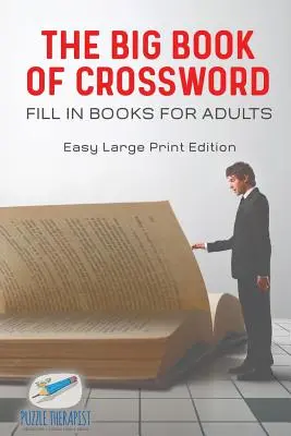 The Big Book of Crossword Fill in Books felnőtteknek Easy Large Print Edition - The Big Book of Crossword Fill in Books for Adults Easy Large Print Edition