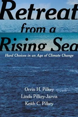 Visszavonulás az emelkedő tenger elől: Nehéz döntések az éghajlatváltozás korában - Retreat from a Rising Sea: Hard Choices in an Age of Climate Change