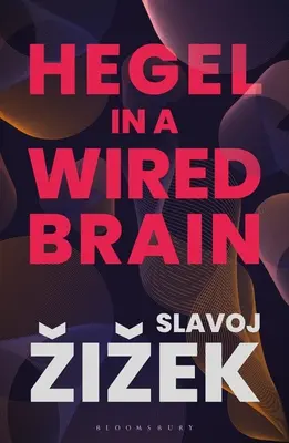 Hegel a drótozott agyban - Hegel in a Wired Brain