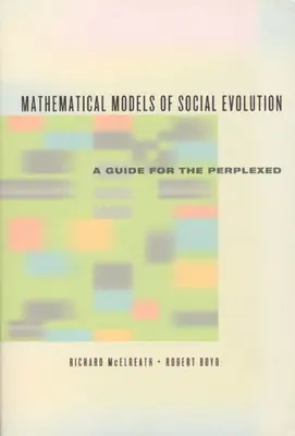 A társadalmi fejlődés matematikai modelljei: A Guide for the Perplexed - Mathematical Models of Social Evolution: A Guide for the Perplexed