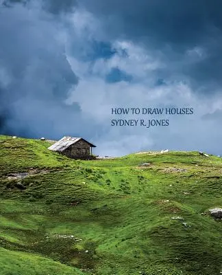 Hogyan rajzoljunk házakat (Reprint Edition) - How to Draw Houses (Reprint Edition)