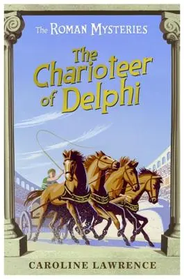 Római rejtélyek: A delphoi szekértoló - 12. könyv - Roman Mysteries: The Charioteer of Delphi - Book 12