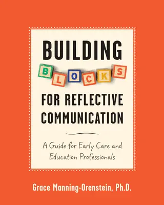 A reflektív kommunikáció építőkövei: Útmutató a korai gondozásban és nevelésben dolgozó szakemberek számára - Building Blocks for Reflective Communication: A Guide for Early Care and Education Professionals