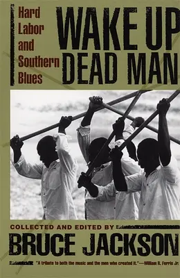 Wake Up Dead Man: Kemény munka és déli blues - Wake Up Dead Man: Hard Labor and Southern Blues