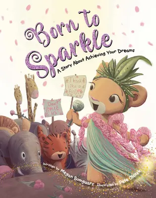 Szikrázónak születtem: A Story about Achieving Your Dreams - Born to Sparkle: A Story about Achieving Your Dreams