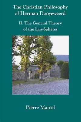 Herman Dooyeweerd keresztény filozófiája: II. a törvényszférák általános elmélete - The Christian Philosophy of Herman Dooyeweerd: II. the General Theory of the Law-Spheres