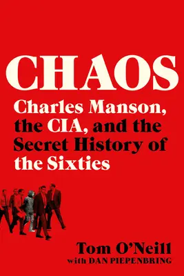 Káosz: Charles Manson, a CIA és a hatvanas évek titkos története - Chaos: Charles Manson, the Cia, and the Secret History of the Sixties