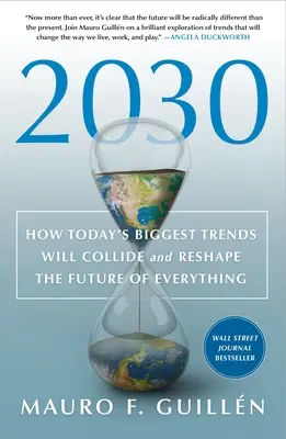 2030: Hogyan ütköznek össze napjaink legnagyobb trendjei és hogyan alakítják át a jövő mindenét - 2030: How Today's Biggest Trends Will Collide and Reshape the Future of Everything