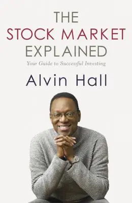 A tőzsde magyarázva: A sikeres befektetés útmutatója - The Stock Market Explained: Your Guide to Successful Investing