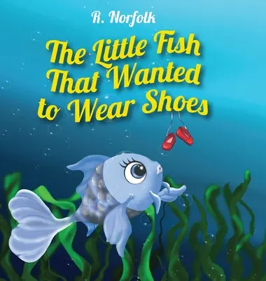 A kis hal, amelyik cipőt akart hordani - The Little Fish That Wanted To Wear Shoes