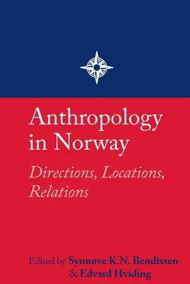 Antropológia Norvégiában: Irányok, helyszínek, kapcsolatok - Anthropology in Norway: Directions, Locations, Relations