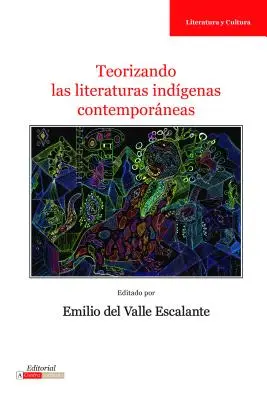 Teorizando Las Literaturas Indgenas Contemporneas (A kortárs irodalom elmélete) - Teorizando Las Literaturas Indgenas Contemporneas