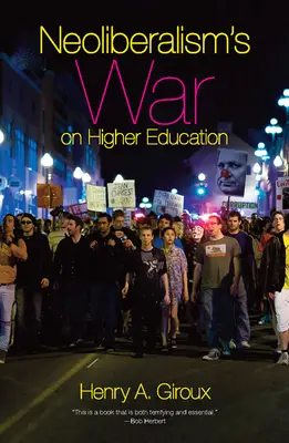 A neoliberalizmus háborúja a felsőoktatás ellen - Neoliberalism's War on Higher Education