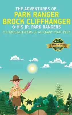 A parkőr Brock Cliffhanger kalandjai és ifj. Park Rangers: Az Allegany Állami Park eltűnt túrázói - The Adventures of Park Ranger Brock Cliffhanger & His Jr. Park Rangers: The Missing Hikers of Allegany State Park