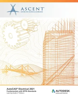 AutoCAD Electrical 2021: Alapok az NFPA szabványokkal: Autodesk Authorized Publisher - AutoCAD Electrical 2021: Fundamentals with NFPA Standards: Autodesk Authorized Publisher