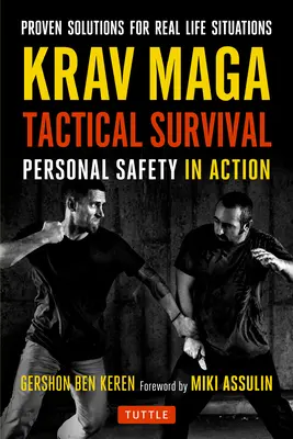 Krav Maga Tactical Survival: Személyes biztonság akcióban. Bizonyított megoldások valós élethelyzetekre - Krav Maga Tactical Survival: Personal Safety in Action. Proven Solutions for Real Life Situations