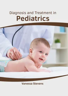 Diagnózis és kezelés a gyermekgyógyászatban - Diagnosis and Treatment in Pediatrics