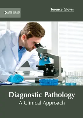 Diagnosztikus patológia: A Clinical Approach - Diagnostic Pathology: A Clinical Approach