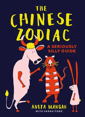 A kínai zodiákus: A Seriously Silly Guide - The Chinese Zodiac: A Seriously Silly Guide