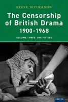 A brit dráma cenzúrája 1900-1968: Harmadik kötet: Az ötvenes évek - The Censorship of British Drama 1900-1968: Volume Three: The Fifties