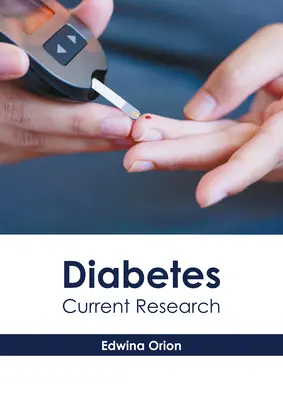 Cukorbetegség: A cukorbetegség: Jelenlegi kutatások - Diabetes: Current Research