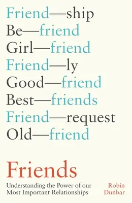 Friends: A legfontosabb kapcsolataink erejének megértése - Friends: Understanding the Power of Our Most Important Relationships