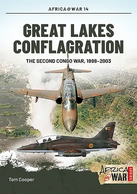 A Nagy-tavak konfliktusa: A második kongói háború, 1998-2003 - Great Lakes Conflagration: The Second Congo War, 1998-2003